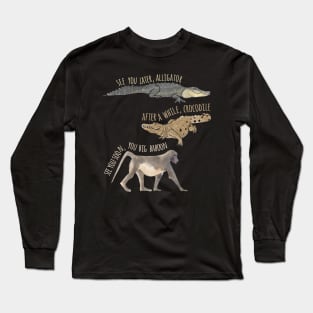 See You Later, Alligator Long Sleeve T-Shirt